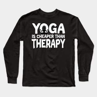 Yoga Is Cheaper Than Therapy White Long Sleeve T-Shirt